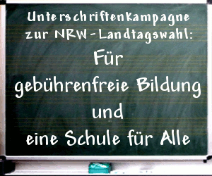 Unterschriftenkampagne zur NRW-Landtagswahl:
 F&uuml;r geb&uuml;hrenfreie Bildung und eine Schule f&uuml;r Alle